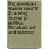The American Review Volume 2; A Whig Journal of Politics, Literature, Art, and Science