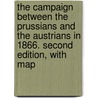The Campaign Between the Prussians and the Austrians in 1866. Second Edition, with Map door Thomas Miller Maguire