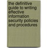The Definitive Guide to Writing Effective Information Security Policies and Procedures door Robert Smith