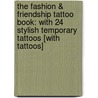 The Fashion & Friendship Tattoo Book: With 24 Stylish Temporary Tattoos [With Tattoos] door Caroline Rowlands