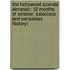 The Hollywood Scandal Almanac: 12 Months of Sinister, Salacious and Senseless History!