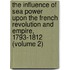 The Influence of Sea Power Upon the French Revolution and Empire, 1793-1812 (Volume 2)