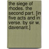 The Siege of Rhodes. The second part. [In five acts and in verse. By Sir W. Davenant.] door Onbekend