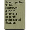 Theatre Profiles 9: The Illustrated Guide to America's Nonprofit Professional Theatres door Terence Nemeth