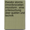 Theodor Storms Chroniknovellen microform : eine Untersuchung über Quellen und Technik by Rockenbach