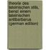 Theorie Des Lateinischen Stils, Benst Einem Lateinischen Antibarbarus (German Edition)