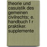 Theorie Und Casuistik Des Gemeinen Civilrechts; E. Handbuch F R Praktiker. Supplemente by Rudolph Von Holzschuher