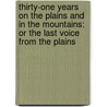 Thirty-One Years on the Plains and in the Mountains: Or the Last Voice from the Plains door William F. Drannan