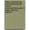 Ueber Ausbreitung Und Bedeutung Der Neuen Culturbestrebungen in Japan (German Edition) door Ludwig Agathon Wernich Albrecht