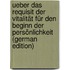 Ueber Das Requisit Der Vitalität Für Den Beginn Der Persönlichkeit (German Edition)