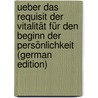 Ueber Das Requisit Der Vitalität Für Den Beginn Der Persönlichkeit (German Edition) by Bb