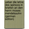 Ueber Die Lehre Des Spinoza in Briefen an Den Herrn Moses Mendelssohn (German Edition) by Heinrich Jacobi Friedrich