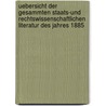 Uebersicht der gesammten Staats-und rechtswissenschaftlichen Literatur des Jahres 1885 by Mühlbrecht Otto