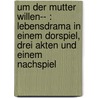 Um der Mutter willen-- : Lebensdrama in einem Dorspiel, drei Akten und einem Nachspiel door Gruchol