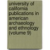 University of California Publications in American Archaeology and Ethnology (Volume 9) door  Berkeley University Of California