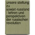 Unsere Stellung zu Sowjet-Russland : Lehren und Perspektiven der Russischen Revolution