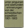 Unter Pinguinen und Seehunden : Erinnerungen von der Schwedischen Sxpedition 1901-1903 door Duse