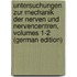 Untersuchungen Zur Mechanik Der Nerven Und Nervencentren, Volumes 1-2 (German Edition)
