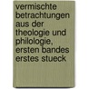 Vermischte Betrachtungen aus der Theologie und Philologie, ersten Bandes erstes Stueck door Heinrich August Zeibich