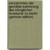 Verzeichniss Der Gemälde-Sammlung Des Königlichen Museums Zu Berlin (German Edition)
