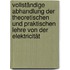 Vollständige Abhandlung Der Theoretischen Und Praktischen Lehre Von Der Elektricität