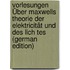 Vorlesungen Über Maxwells Theorie Der Elektricität Und Des Lich Tes (German Edition)