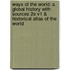 Ways of the World: A Global History with Sources 2e V1 & Historical Atlas of the World