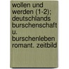 Wollen Und Werden (1-2); Deutschlands Burschenschaft U. Burschenleben Romant. Zeitbild door Ludwig Bechstein