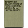 Zeitschrift Der Savigny-Stiftung Für Rechtsgeschichte, Volumes 19-20 (German Edition) door Savigny-Stiftung