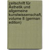 Zeitschrift Für Ästhetik Und Allgemeine Kunstwissenschaft, Volume 8 (German Edition) door Dessoir Max