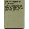 Zur Geschichte Der Deutschen Verfassungswerkes 1848-49: Abth. 1; 1, 2 (German Edition) door Jürgens Karl