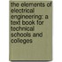 the Elements of Electrical Engineering: a Text Book for Technical Schools and Colleges