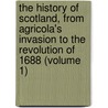 the History of Scotland, from Agricola's Invasion to the Revolution of 1688 (Volume 1) door John Hill Burton