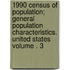 1990 Census of Population; General Population Characteristics. United States Volume . 3