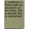 A Residence in France With an Excursion Up the Rhine, and a Second Visit to Switzerland door James Fennimore Cooper