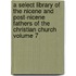 A Select Library of the Nicene and Post-Nicene Fathers of the Christian Church Volume 7