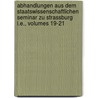 Abhandlungen Aus Dem Staatswissenschaftlichen Seminar Zu Strassburg I.e., Volumes 19-21 door Kaiser-Wilhelms-UniversitäT. Strassburg. Staatswissenschaftliches Seminar