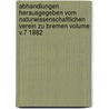 Abhandlungen herausgegeben vom Naturwissenschaftlichen Verein zu Bremen Volume v.7 1882 door Naturwissenschaftlicher Verein Zu Bremen