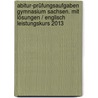 Abitur-Prüfungsaufgaben Gymnasium Sachsen. Mit Lösungen / Englisch Leistungskurs 2013 door Rainer Jacob