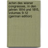 Acten Des Wiener Congresses, in Den Jahren 1814 Und 1815, Volumes 9-12 (German Edition) door Ludwig Klüber Johann