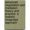 Advanced Negotiation and Mediation Theory and Practice: A Realistic Integrated Approach door Thomas F. Guernsey