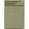 Aktuelle Markttrends und Konsequenzen für dasMarketing im Business-to-Business-Bereich by Carl Biedermann