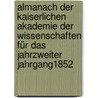 Almanach Der Kaiserlichen Akademie Der Wissenschaften Für Das Jahrzweiter jahrgang1852 door Kaiserl. Akademie Der Wissenschaften In Wien