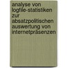 Analyse von Logfile-Statistiken zur absatzpolitischen Auswertung von Internetpräsenzen door Nicole Marschall