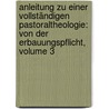 Anleitung Zu Einer Vollständigen Pastoraltheologie: Von Der Erbauungspflicht, Volume 3 door Karl Schwarzel