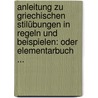 Anleitung Zu Griechischen Stilübungen In Regeln Und Beispielen: Oder Elementarbuch ... door Karl Halm