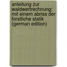 Anleitung Zur Waldwertrechnung: Mit Einem Abriss Der Forstliche Statik (German Edition) by Heyer Gustav