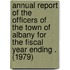 Annual Report of the Officers of the Town of Albany for the Fiscal Year Ending . (1979)