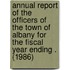 Annual Report of the Officers of the Town of Albany for the Fiscal Year Ending . (1986)