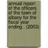 Annual Report of the Officers of the Town of Albany for the Fiscal Year Ending . (2003)